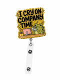 I cry on company time
