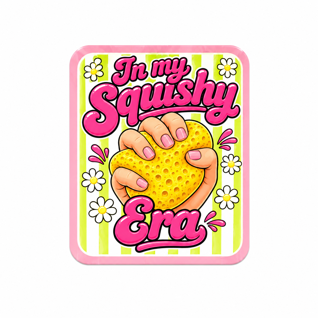 In my squishy era